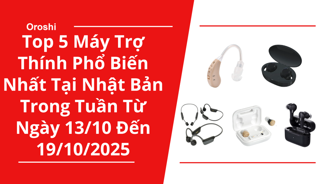 Top 5 Máy Trợ Thính Phổ Biến Nhất Tại Nhật Bản Trong Tuần Từ Ngày 13/10 Đến 19/10/2025