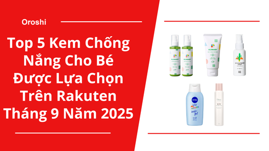 Top 5 Kem Chống Nắng Cho Bé Được Lựa Chọn Nhiều Nhất Trên Rakuten Tháng 9 Năm 2025