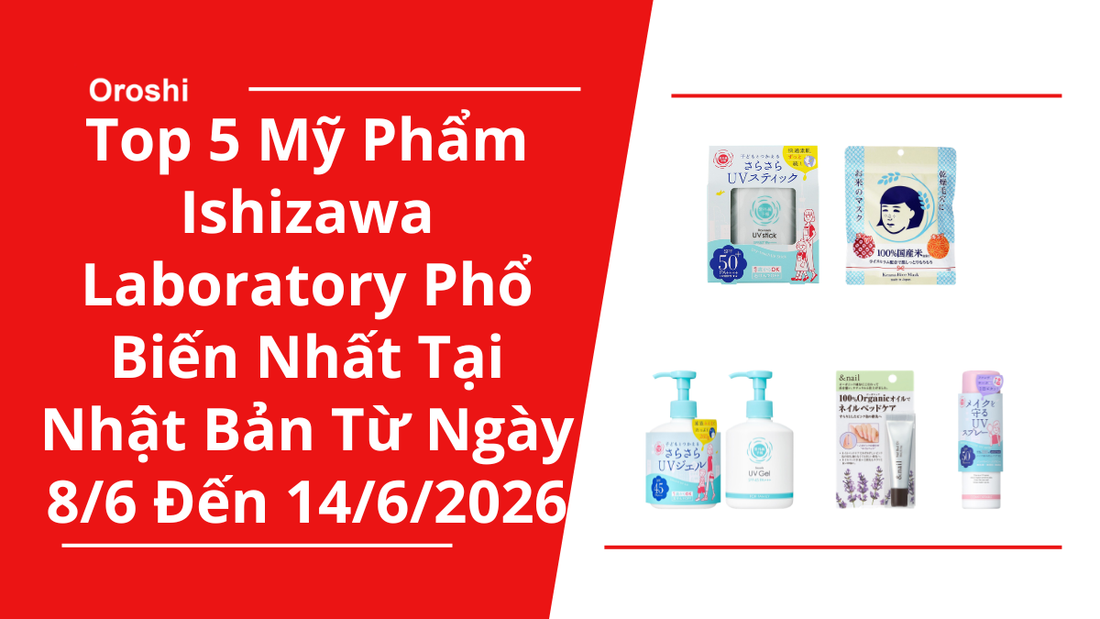 Top 5 Mỹ Phẩm Ishizawa Laboratory Phổ Biến Nhất Tại Nhật Bản Trong Tuần Từ Ngày 8/6 Đến 14/6/2026