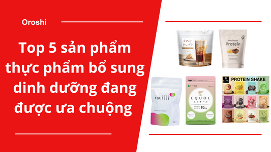 Top 5 sản phẩm thực phẩm bổ sung dinh dưỡng đang được ưa chuộng tại Nhật Bản tháng 9/2024