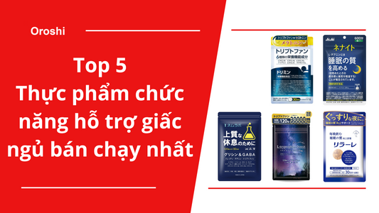 Top 5 thực phẩm chức năng hỗ trợ giấc ngủ bán chạy nhất tại Nhật Bản tháng 3 năm 2024