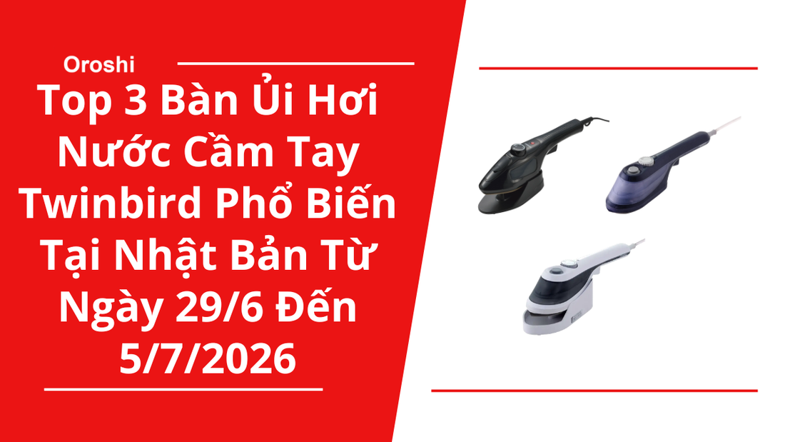 Top 3 Bàn Ủi Hơi Nước Cầm Tay Twinbird Phổ Biến Nhất Tại Nhật Bản Trong Tuần Từ Ngày 29/6 Đến 5/7/2026